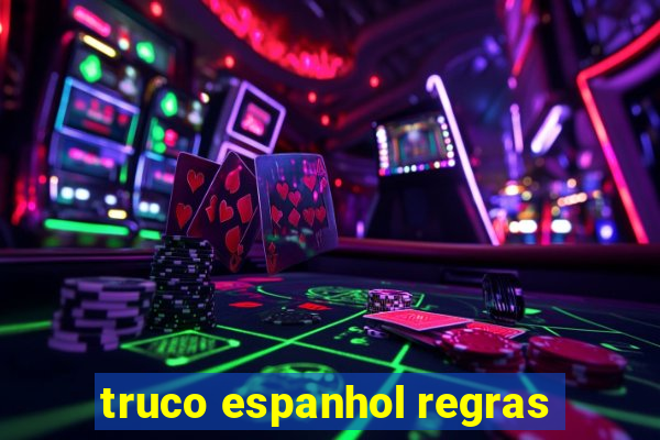 truco espanhol regras